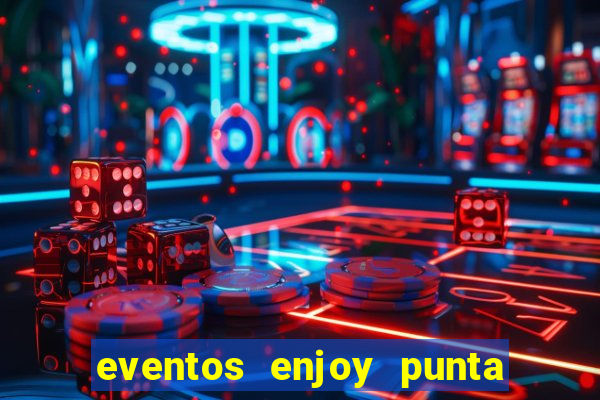 eventos enjoy punta del este